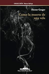 Como la muerte de una vela (COLECCIÓN MUSEO SALVAJE) (Spanish Edition) by Geager Hector
