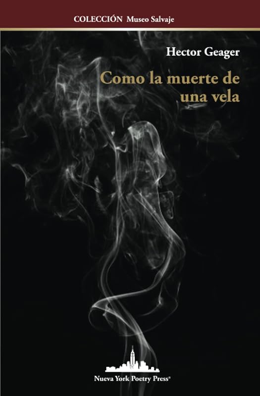 Como la muerte de una vela (COLECCIÓN MUSEO SALVAJE) (Spanish Edition) by Geager Hector