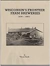 Wisconsin's Frontier Farm Breweries 1830's - 1880's