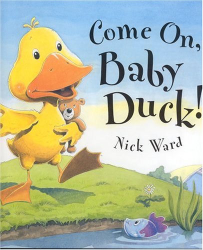 Come On, Baby Duck! by Nick Ward