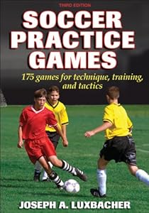 Soccer Practice Games - 3rd Edition by Joseph Luxbacher