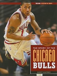 The Story of the Chicago Bulls (The NBA: a History of Hoops)