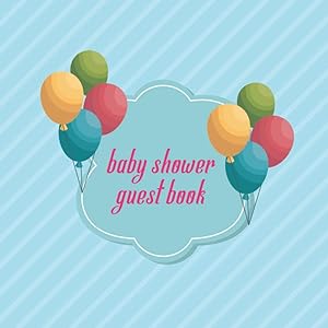 Baby Shower Guest Book: Baby Boy & Girl Shower Guest book with Gift Tracker Log and Memory Picture Section to Create a Lasting Keepsake With Beautiful Theme Cover