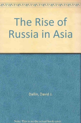 The Rise of Russia in Asia by David J. Dallin