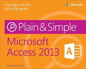 Microsoft Access 2013 Plain &amp; Simple