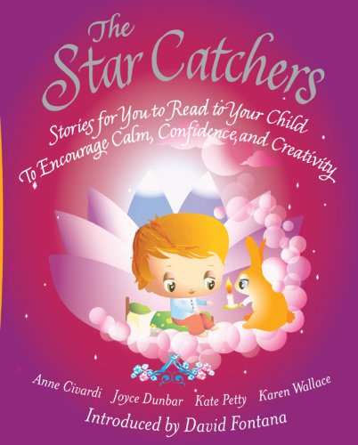 The Star Catchers: Stories for You to Read to Your Child To Encourage Calm, Confidence, and Creativity by Anne Civardi