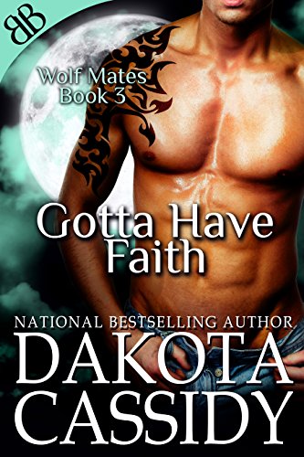 Gotta Have Faith by Dakota Cassidy