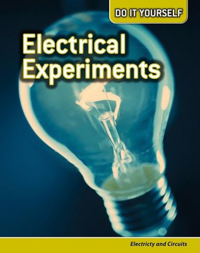 Electrical Experiments: Electricity and Circuits (Do It Yourself) by Rachel Lynette