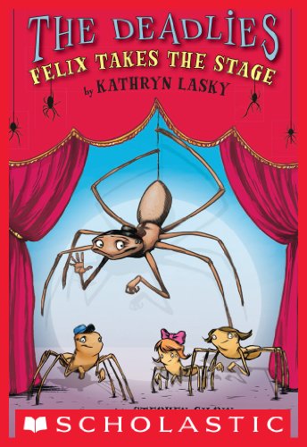 The Deadlies: Felix Takes the Stage by Kathryn Lasky