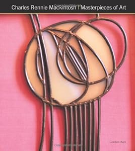 Charles Rennie Mackintosh Masterpieces of Art