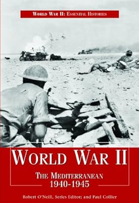 World War II: The Mediterranean 1940-1945 (World War II: Essential Histories)