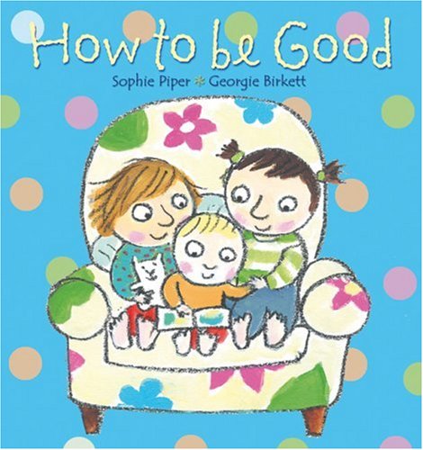 How to Be Good by Sophie Piper