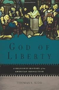 God of Liberty: A Religious History of the American Revolution