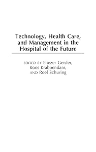 Technology, Health Care, and Management in the Hospital of the Future