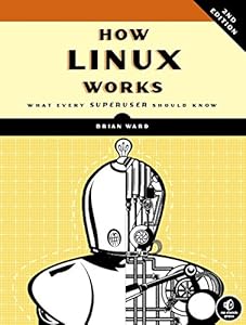 How Linux Works: What Every Superuser Should Know