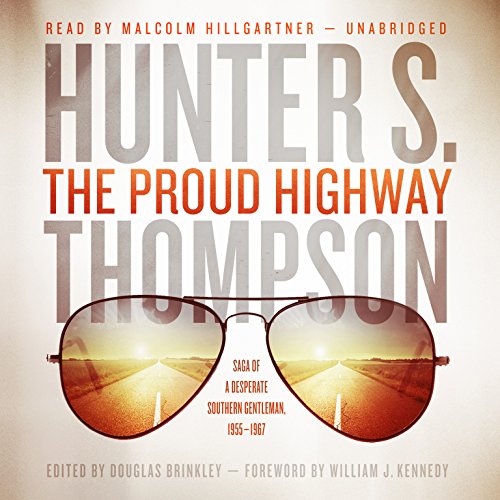 The Proud Highway: Saga of a Desperate Southern Gentleman, 1955-1967: Library Edition by Hunter S. Thompson