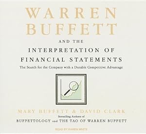 Warren Buffett and the Interpretation of Financial Statements: The Search for the Company with a Durable Competitive Advantage