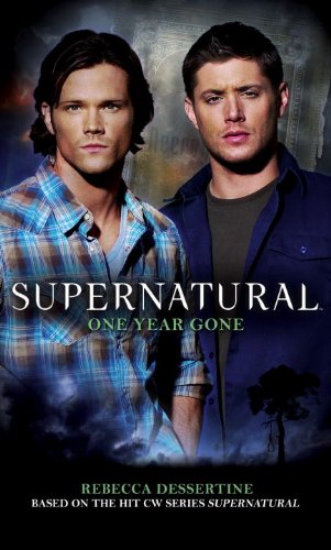 Supernatural: One Year Gone by Rebecca Dessertine