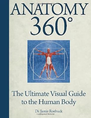 Anatomy 360: The Ultimate Visual Guide to the Human Body