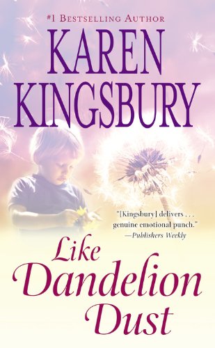 Like Dandelion Dust by Karen Kingsbury