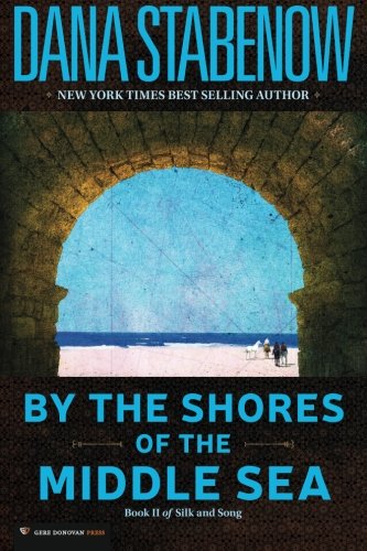 By the Shores of the Middle Sea: Book II of Silk and Song by Dana Stabenow