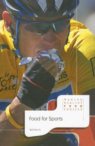 Food for Sports (Making Healthy Food Choices) by Neil Morris