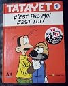 Tatayet ,n° 1 : C'est pas moi c'est lui !