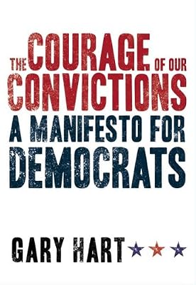 The Courage of Our Convictions: A Manifesto for Democrats