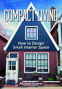Compact Living: How to Design Small Interior Space by Jane Graining