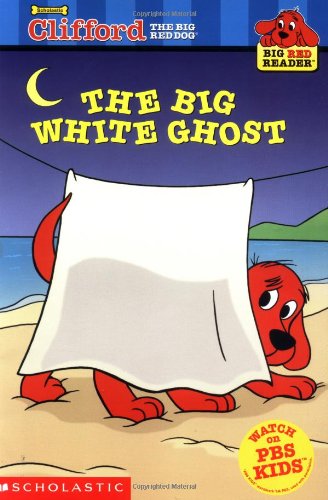 The Big White Ghost (Clifford the Big Red Dog) (Big Red Reader Series) by Gail Herman