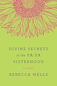 Divine Secrets of the Ya-Ya Sisterhood: A Novel