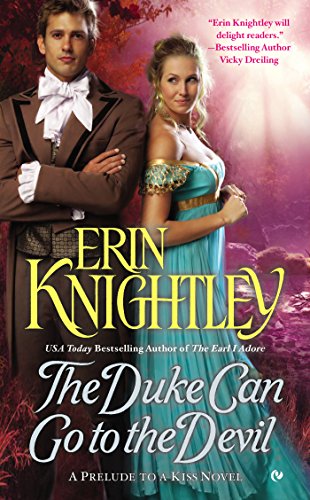 The Duke Can Go to the Devil: A Prelude to a Kiss Novel by Erin Knightley