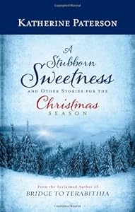 A Stubborn Sweetness and Other Stories for the Christmas Season