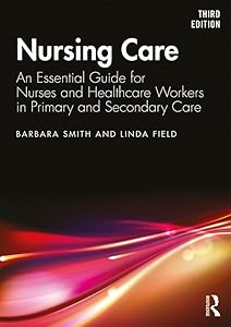 Nursing Care: An Essential Guide for Nurses and Healthcare Workers in Primary and Secondary Care by Barbara Smith