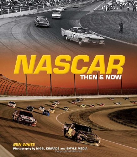 NASCAR Then and Now by Ben White