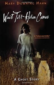 Wait Till Helen Comes: A Ghost Story