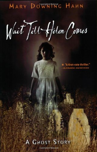 Wait Till Helen Comes: A Ghost Story by Mary Downing Hahn