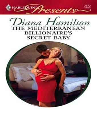 The Mediterranean Billionaire's Secret Baby: A Secret Baby Romance (The Italian Husbands Book 26)