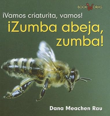 Zumba, Abeja, Zumba! / Buzz, Bee, Buzz! (Vamos Criaturita, Vamos! / Go Critter, Go!) (Spanish Edition)