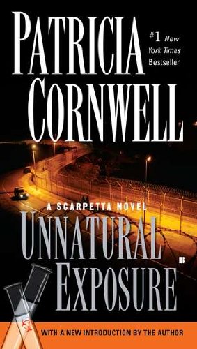 Unnatural Exposure (A Scarpetta Novel) by Patricia Cornwell