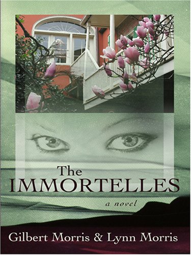 The Immortelles: Damita (The Creoles Series #2) by Gilbert Morris