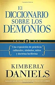 El Diccionario sobre los demonios - Vol. 2: Una exposici&oacute;n de pr&aacute;cticas culturales, s&iacute;mbolos, mitos y doctrina luciferina