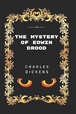 The Mystery of Edwin Drood: By Charles Dickens - Illustrated