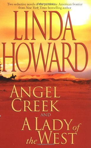 Angel Creek and A Lady of the West by Linda Howard