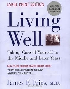 Living Well: Taking Care of Yourself in the Middle and Later Years (Large Print Edition) by M.D., James F. Fries
