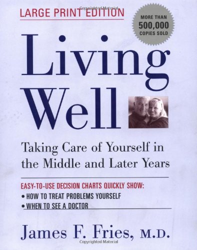 Living Well: Taking Care of Yourself in the Middle and Later Years (Large Print Edition) by M.D., James F. Fries