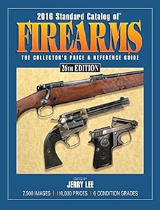 2016 Standard Catalog of Firearms: The Collector's Price & Reference Guide