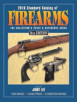2016 Standard Catalog of Firearms: The Collector's Price & Reference Guide
