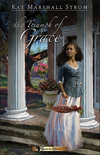 The Triumph of Grace: Grace in Africa series #3 by Kay Marshall Strom