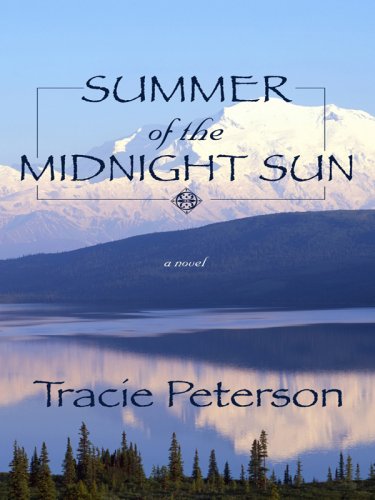 Summer of the Midnight Sun by Tracie Peterson